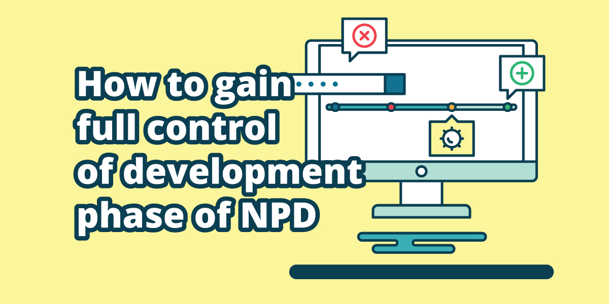 How to gain full control of the development phase of NPD